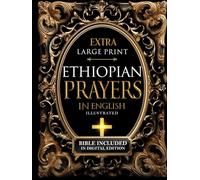 Ethiopian Prayers in English - Extra LARGE PRINT: in 18 Point-Font & Illustrated, Complete Ethiopian Bible Included in Digital Edition