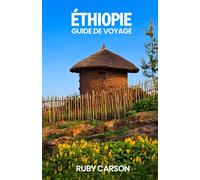 ÉTHIOPIE GUIDE DE VOYAGE 2025