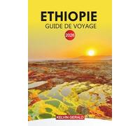 ETHIOPIE Guide de voyage 2026: L'Éthiopie découverte : conseils de voyage pratiques, sites historiques et expériences cachées