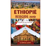 ETHIOPIË REISGIDS 2026: Een gids die geen gemak belooft