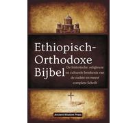 Ethiopisch-Orthodoxe Bijbel: De historische, religieuze en culturele betekenis van de oudste en meest complete Schrift