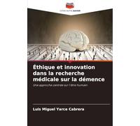 Éthique et innovation dans la recherche médicale sur la démence: Une approche centrée sur l'être humain