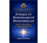 ÉTHIQUE ET RESPONSABILITÉ MINISTÉRIELLES: Prévenir les abus spirituels par l’intégrité, des limites saines et la transparence: 2