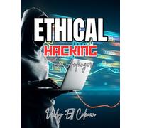 Ethisches Hacken für Anfänger: Ein praktischer Leitfaden zu Cybersicherheit, Penetrationstests, Netzwerksicherheit und den Grundlagen von Bug-Bounty-Programmen