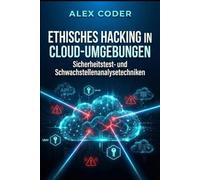 Ethisches Hacking in Cloud-Umgebungen: Sicherheitstest- und Schwachstellenanalysetechniken