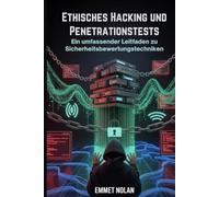 Ethisches Hacking und Penetrationstests: Ein umfassender Leitfaden zu Sicherheitsbewertungstechniken