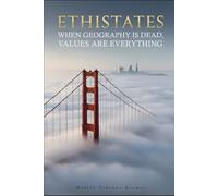 Ethistates: When Geography is Dead, Values Are Everything