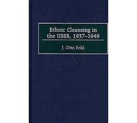 Ethnic Cleansing in the Ussr, 1937-1949