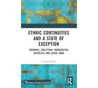 Ethnic Continuities and a State of Exception: Goodwill Zwelithini, Mangosuthu Buthelezi and Jacob Zuma