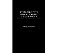 Ethnic Identity Groups and U.S. Foreign Policy (Copertina rigida)