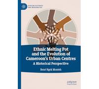 Ethnic Melting Pot and the Evolution of Cameroon’s Urban Centres: A Historical Perspective