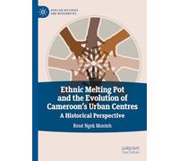 Ethnic Melting Pot and the Evolution of Cameroon’s Urban Centres: A Historical Perspective