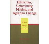 Ethnicities, Community Making, and Agrarian Change: The Political Ecology of a Moroccan Oasis