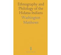 Ethnography and Philology of the Hidatsa Indians