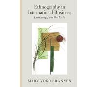 Ethnography in International Business: Learning from the Field