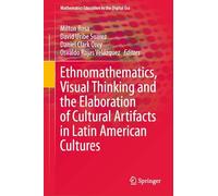 Ethnomathematics, Visual Thinking and the Elaboration of Cultural Artifacts in Latin American Cultures