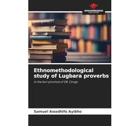 Ethnomethodological study of Lugbara proverbs: In the Ituri province of DR. Congo