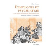 Éthologie et psychiatrie: Une approche évolutionniste des troubles mentaux: Suivi d'Essai de psychopathologie éthologique
