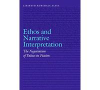 Ethos and Narrative Interpretation: The Negotiation of Values in Fiction