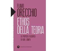 Ethos della teoria. La proposta filosofica di Karl Löwith