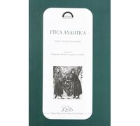 Etica analitica. Analisi, teorie, applicazioni
