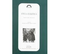 Etica analitica. Analisi, teorie, applicazioni