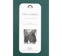 Etica analitica. Analisi, teorie, applicazioni