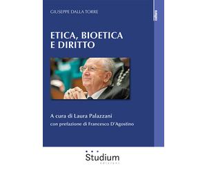 Etica, bioetica e diritto - Dalla Torre Giuseppe
