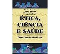 Etica, Ciencia E Saude. Desafios Da Bioetica (Em Portuguese do Brasil)