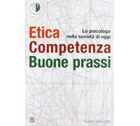 Etica, competenza, buone prassi. Lo psicologo nella società di oggi - Ordi...