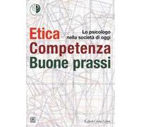 Etica, competenza, buone prassi. Lo psicologo nella società di oggi - Ordi...