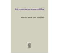 Etica, conoscenza, spazio pubblico - Dadà S. (cur.); Fabris A. (cur.); Ner...
