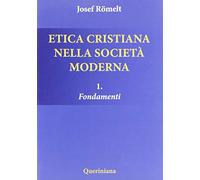 Etica cristiana nella società moderna. Fondamenti (Vol. 1)