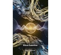 Ética Cuántica: Implicaciones morales de los descubrimientos científicos modernos