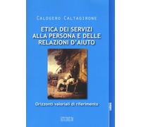 Etica dei servizi alla persona e delle relazioni d'aiuto. Orizzonti valoriali di riferimento