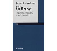 Etica del dialogo. Diritti umani, giustizia e pace per una società intracu...