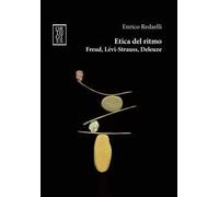 Etica del ritmo. Freud, Lévi-Strauss, Deleuze