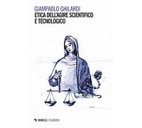 Etica dell'agire scientifico e tecnologico