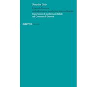 Libri Natasha Cola - Etica Della Cura, Volontariato E Medicina Interculturale. E