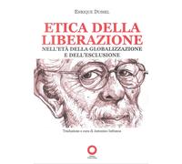 Etica Della Liberazione. Nell'Età Della Globalizzazione e Dell'Esclusione