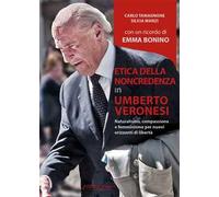 Etica della non credenza in Umberto Veronesi. Naturalismo, compassione e femminismo per nuovi orizzonti di libertà