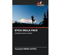ETICA DELLA PACE: Fondamenti, teorie e pratiche