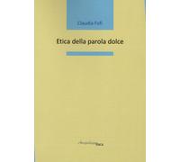 Etica della parola dolce [Paperback] [Feb 15, 2023] Fofi, Claudia