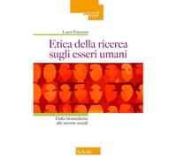 Etica della ricerca sugli esseri umani. Dalla biomedicina alle scienze sociali