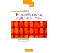Etica della ricerca sugli esseri umani. Dalla biomedicina alle scienze sociali