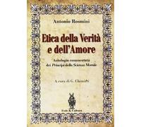 Etica della verità e dell'amore. Antologia commentata dei principi della scienza morale