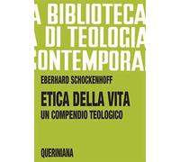 Etica della vita. Un compendio teologico