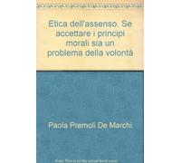 Etica dell'assenso. Se accettare i principi morali sia un problema della volontà