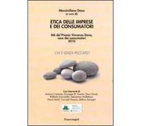Etica delle imprese e dei consumatori. Atti del Premio Vincenzo Dona, voce dei consumatori 2010