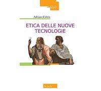 Etica delle nuove tecnologie. Nuova ediz.